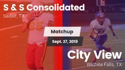 Matchup: S & S Consolidated vs. City View  2019