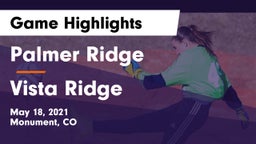 Palmer Ridge  vs Vista Ridge  Game Highlights - May 18, 2021