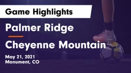 Palmer Ridge  vs Cheyenne Mountain  Game Highlights - May 21, 2021