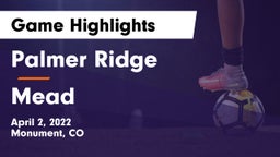 Palmer Ridge  vs Mead  Game Highlights - April 2, 2022