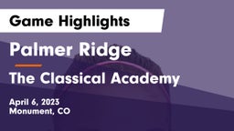 Palmer Ridge  vs The Classical Academy  Game Highlights - April 6, 2023