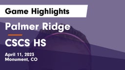 Palmer Ridge  vs CSCS HS Game Highlights - April 11, 2023