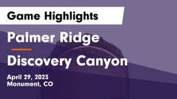 Palmer Ridge  vs Discovery Canyon  Game Highlights - April 29, 2023