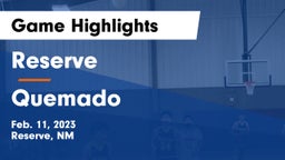 Reserve  vs Quemado  Game Highlights - Feb. 11, 2023