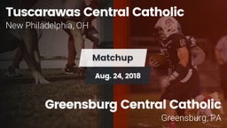 Matchup: Tuscarawas Central C vs. Greensburg Central Catholic  2018