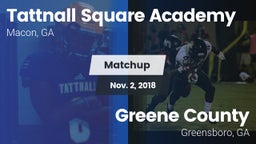 Matchup: Tattnall Square Acad vs. Greene County  2018