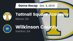 Recap: Tattnall Square Academy  vs. Wilkinson County  2019