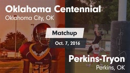 Matchup: Oklahoma Centennial vs. Perkins-Tryon  2016
