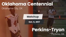 Matchup: Oklahoma Centennial vs. Perkins-Tryon  2017