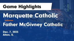 Marquette Catholic  vs Father McGivney Catholic  Game Highlights - Dec. 7, 2023