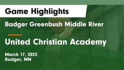 Badger Greenbush Middle River vs United Christian Academy Game Highlights - March 17, 2023