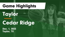 Taylor  vs Cedar Ridge  Game Highlights - Dec. 1, 2023
