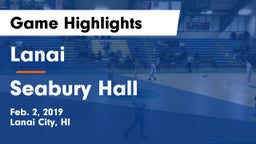 Lanai  vs Seabury Hall  Game Highlights - Feb. 2, 2019