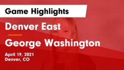 Denver East  vs George Washington  Game Highlights - April 19, 2021