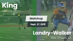 Matchup: King vs.  Landry-Walker  2018
