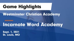 Westminster Christian Academy vs Incarnate Word Academy  Game Highlights - Sept. 1, 2021