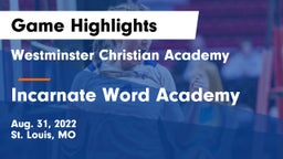 Westminster Christian Academy vs Incarnate Word Academy Game Highlights - Aug. 31, 2022