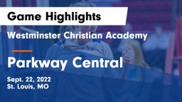 Westminster Christian Academy vs Parkway Central  Game Highlights - Sept. 22, 2022