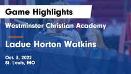 Westminster Christian Academy vs Ladue Horton Watkins  Game Highlights - Oct. 3, 2022