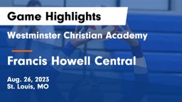 Westminster Christian Academy vs Francis Howell Central  Game Highlights - Aug. 26, 2023