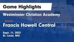 Westminster Christian Academy vs Francis Howell Central  Game Highlights - Sept. 11, 2023