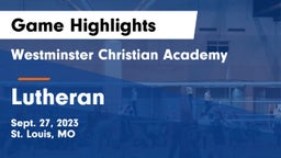 Westminster Christian Academy vs Lutheran  Game Highlights - Sept. 27, 2023