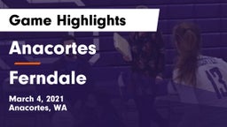 Anacortes  vs Ferndale  Game Highlights - March 4, 2021