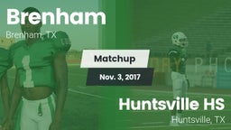 Matchup: Brenham vs. Huntsville HS 2017