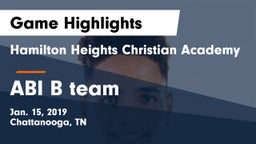 Hamilton Heights Christian Academy  vs ABI B team Game Highlights - Jan. 15, 2019