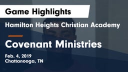 Hamilton Heights Christian Academy  vs Covenant Ministries Game Highlights - Feb. 4, 2019