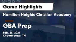 Hamilton Heights Christian Academy  vs GBA Prep Game Highlights - Feb. 26, 2021