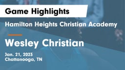Hamilton Heights Christian Academy  vs Wesley Christian Game Highlights - Jan. 21, 2023
