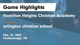 Hamilton Heights Christian Academy  vs arlington christian school  Game Highlights - Feb. 24, 2023