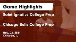Saint Ignatius College Prep vs Chicago Bulls College Prep Game Highlights - Nov. 22, 2021