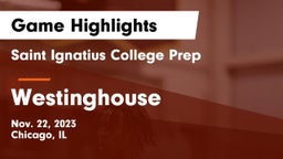 Saint Ignatius College Prep vs Westinghouse Game Highlights - Nov. 22, 2023