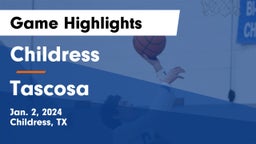 Childress  vs Tascosa  Game Highlights - Jan. 2, 2024