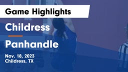 Childress  vs Panhandle  Game Highlights - Nov. 18, 2023