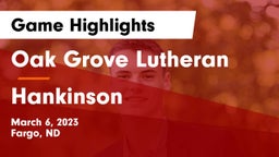 Oak Grove Lutheran  vs Hankinson  Game Highlights - March 6, 2023