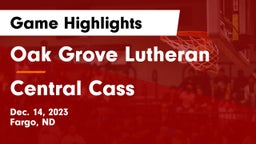 Oak Grove Lutheran  vs Central Cass  Game Highlights - Dec. 14, 2023