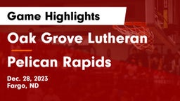 Oak Grove Lutheran  vs Pelican Rapids  Game Highlights - Dec. 28, 2023