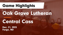 Oak Grove Lutheran  vs Central Cass  Game Highlights - Dec. 21, 2023