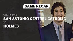 Recap: San Antonio Central Catholic  vs. Holmes  2015