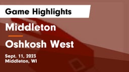 Middleton  vs Oshkosh West  Game Highlights - Sept. 11, 2023