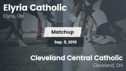 Matchup: Elyria Catholic High vs. Cleveland Central Catholic 2016