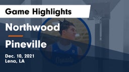 Northwood   vs Pineville  Game Highlights - Dec. 10, 2021