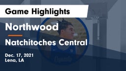 Northwood   vs Natchitoches Central  Game Highlights - Dec. 17, 2021