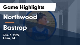 Northwood   vs Bastrop  Game Highlights - Jan. 3, 2022