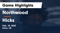 Northwood   vs Hicks  Game Highlights - Feb. 18, 2022