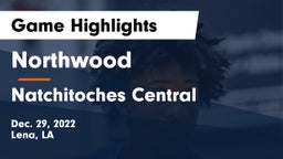 Northwood   vs Natchitoches Central  Game Highlights - Dec. 29, 2022
