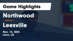 Northwood   vs Leesville  Game Highlights - Nov. 13, 2023